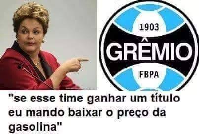 Tor�a para o Gr�mio ser campe�o que a Dilma baixa o pre�o da gasolina