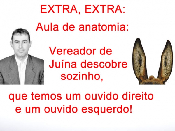 Extra, Extra: vereador de Ju�na descobre que temos um ouvido direito e um esquerdo