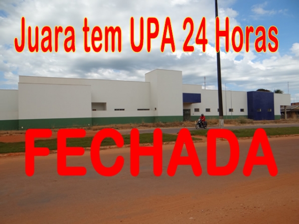INCOMPET�NCIA: UPA 24 Horas de Juara, foi conclu�da, mas n�o funciona