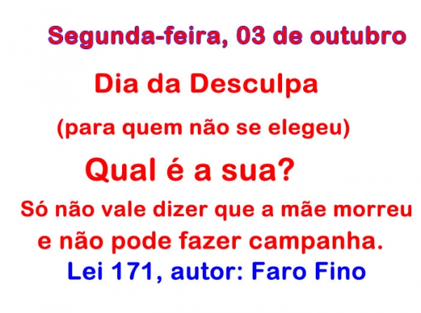 Segunda-feira, 03 de outubro, dia da desculpa para quem n�o se elegeu 