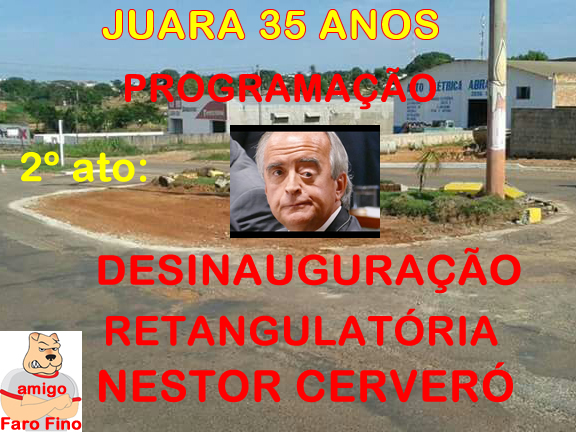 Programa��o de anivers�rio de Juara: Desinaugura��o da Retangulat�ria Nestor Cerver�