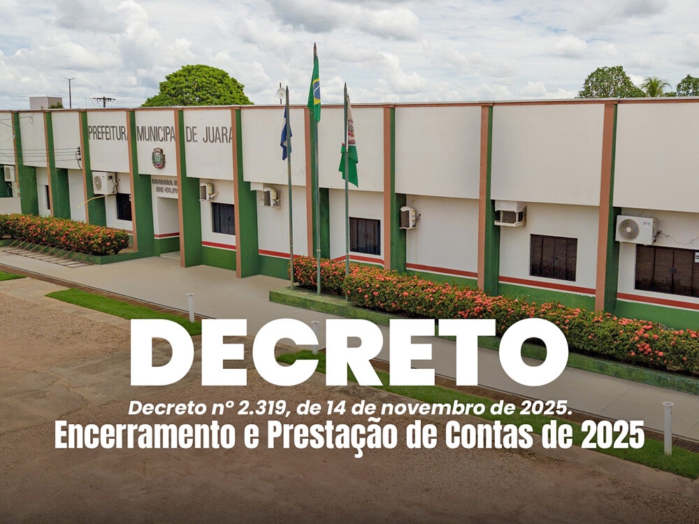 Decreto Municipal define procedimentos para o Encerramento do Exerc�cio Financeiro de 2025 da prefeitura de Juara