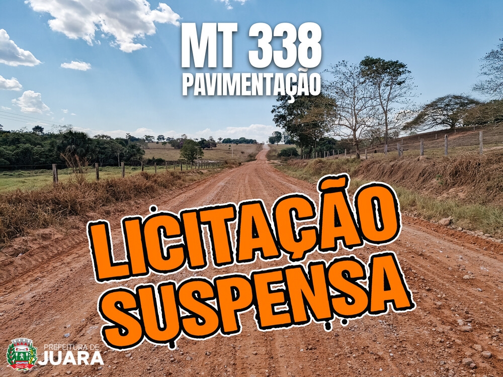Licita��o da MT-338 � suspensa temporariamente para ajustes t�cnicos no projeto 
