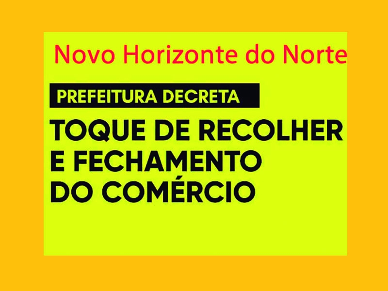 Prefeito de Novo Horizonte do Norte decreta Toque de Recolher para prevenir coronav�rus.