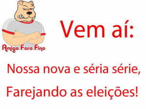 Vem aí: nossa nova e séria série, Farejando as Eleições